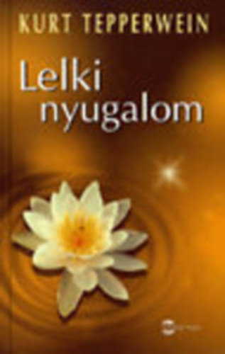 Kurt Tepperwein - Lelki nyugalom - bens bke az let sodrban