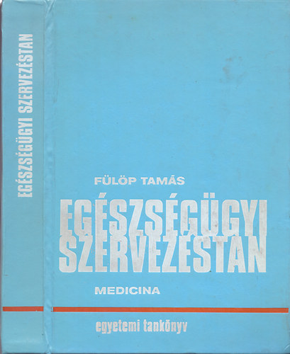Dr. F�l�p Tam�s - Eg�szs�g�gyi szervez�stan (T�rsadalom-orvostan)