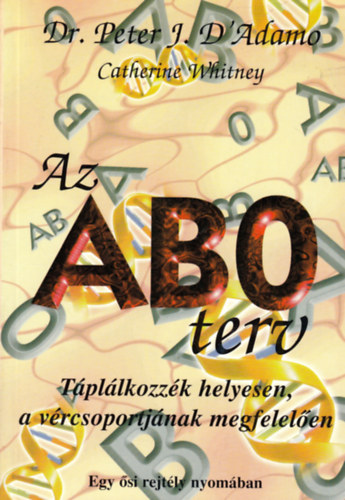 Dr. Peter J. D'Adamo, Catherine Whitney - Az ABO terv - Egy si rejtly nyomban