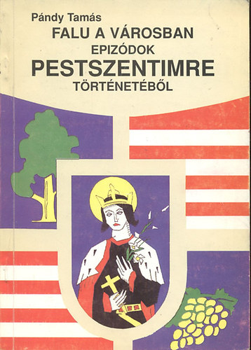P�ndy Tam�s - Falu a v�rosban- epiz�dok Pestszentimre t�rt�net�b�l