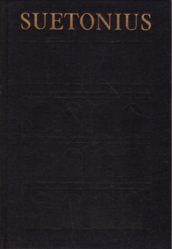 Gaius Tranquillus Suetonius - A caesarok �lete (Bibliotheca Classica)