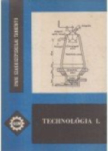 Kuczogi Endre - Technolgia I.- az ersram szakkzpiskolk villamosgpszeti s kszlkgyrt gazatnak I. osztlya szmra