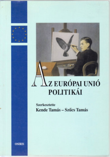 Kende Tam�s-Sz�cs Tam�s - Az Eur�pai Uni� politik�i