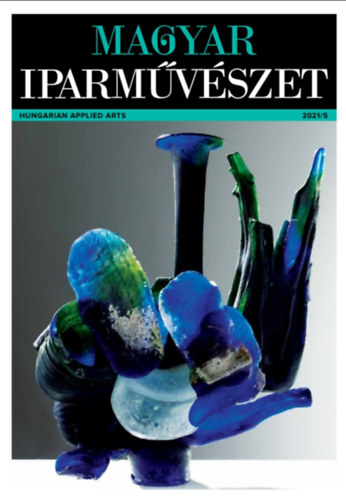 Ismeretlen Szerz� - Magyar Iparm�v�szet - Hungarian Applied Arts 2021/5 (�js�g)