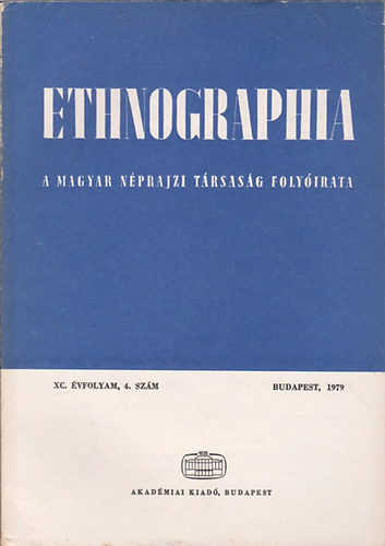 Hofer Tams (szerk.) - Ethnographia - A Magyar Nprajzi Trsasg folyirata  XC. vfolyam 4. szm 1979