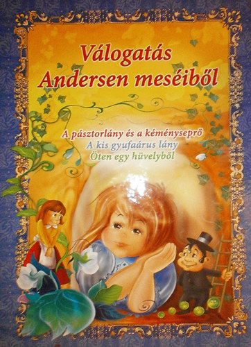 Dorota Skwark - Vlogats Andersen mesibl (A psztorlny s a kmnysepr, A kis gyufarus lny, ten egy hvelybl)