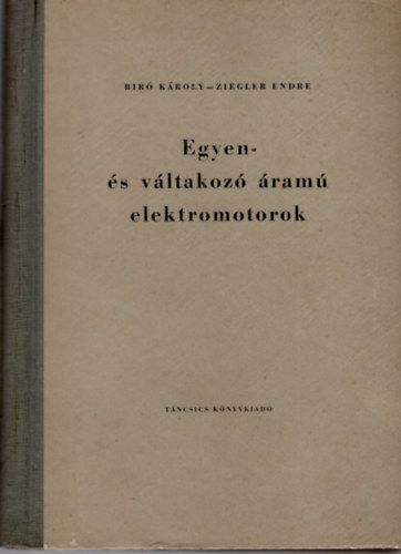 Bíró K.- Ziegler E. - Egyen- és váltakozó áramú elektromotorok