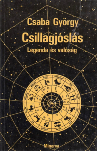 Csaba György - Csillagjóslás - legenda és valóság