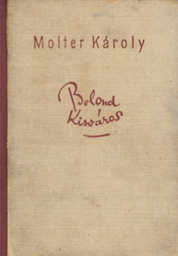 Molter Kroly - Bolond kisvros