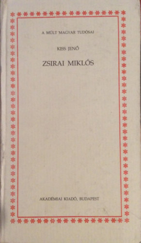 Kiss Jen - Zsirai Mikls - A mlt magyar tudsai