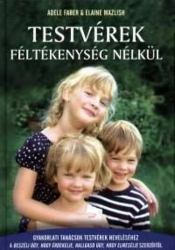 Elaine Mazlish; Adele Faber - Testvrek fltkenysg nlkl