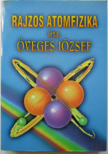veges Jzsef - Rajzos atomfizika