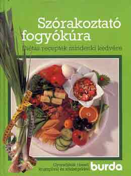 Szórakoztató fogyókúra (Burda) Diétás receptek mindenki kedvére.. Gyorsdiéták rizzsel, krumlival és zöldségekkel