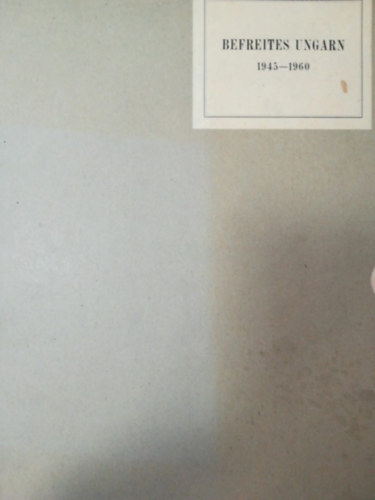 Gy�rgy M�t� - Befreites ungarn 1945-1960