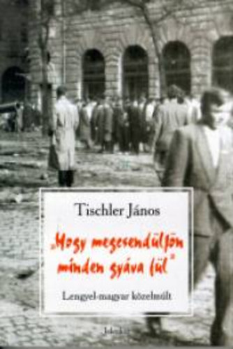 Tischler Jnos - ""Hogy megcsendljn minden gyva  fl""