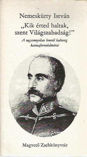 Nemeskürty István - "Kik érted haltak szent Világszabadság!"