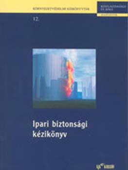 Dr. (szerk.) Bndi Gyula - Ipari biztonsgi kziknyv
