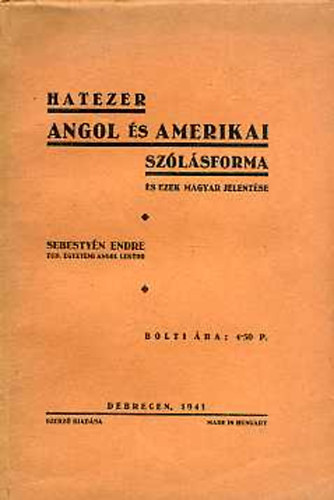 Sebesty�n Endre - Hatezer angol �s amerikai sz�l�sforma �s ezek magyar jelent�se