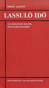 Bródy András - Lassuló idő (a gazdasági bajok magyarázatához)