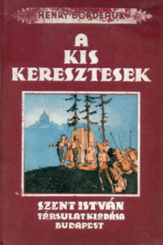 Henry Bordeaux - A kis keresztesek