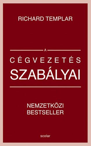 Richard Templar - A cgvezets szablyai