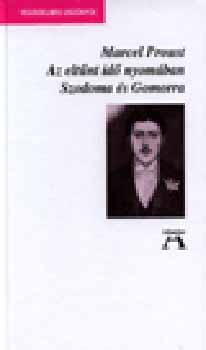 Marcel Proust - Az eltnt id nyomban IV. - Szodoma s Gomorra