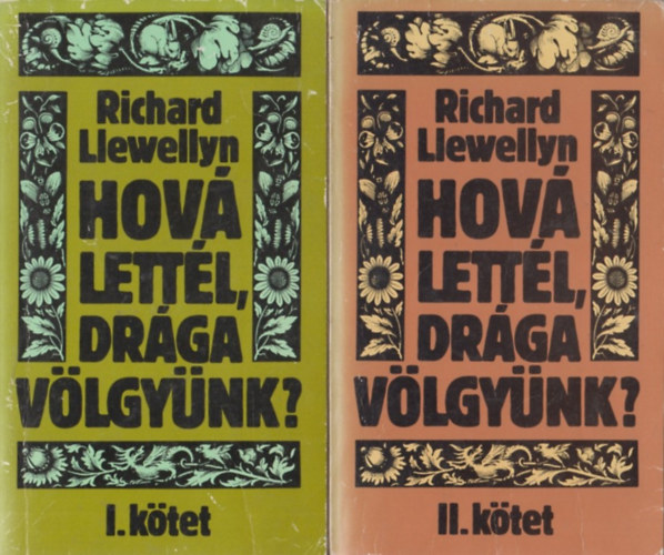 Richard Llewellyn - Hov� lett�l, dr�ga v�lgy�nk? I-II.