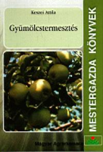 Keszei Attila - Gy�m�lcstermeszt�s