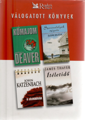 Susan Wilson, Jeffery Deaver, John Katzenbach, James Thayer Addison - Reader's Digest Vlogatott knyvek (Kmajom, Szenvedlyek szigete, A llekbvr, tletid)