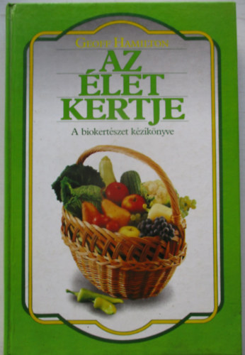 Geoff Hamilton - Az �let kertje (A biokert�szet k�zik�nyve)