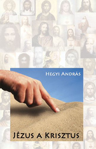 Hegyi András - Jézus a Krisztus