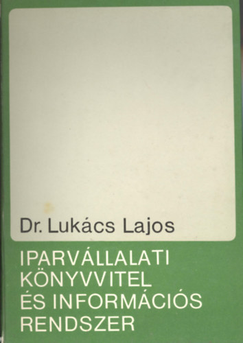 Dr. Lukcs Lajos, Dr. Scholcz Rezs - Iparvllalati knyvvitel s informcis rendszer