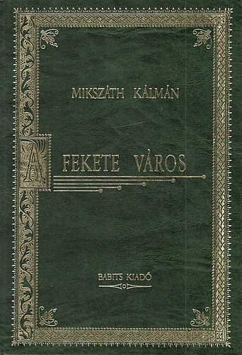 Mikszáth Kálmán - A fekete város (Magyar klasszikusok 13.)