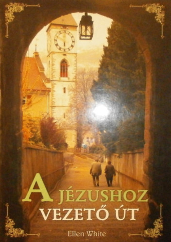 E. G. White - A J�zushoz vezet� �t