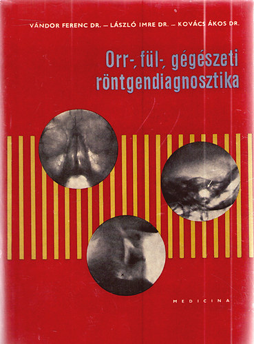 V�ndor- L�szl�- Kov�cs - Orr-, f�l-, g�g�szeti r�ntgendiagnosztika