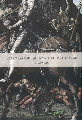 Czak Gbor - Az Antikrisztus s mi - Beavats