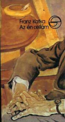 Franz Kafka, Tom Wolfe, Thomas Mann - Franz Kafka - Az én cellám