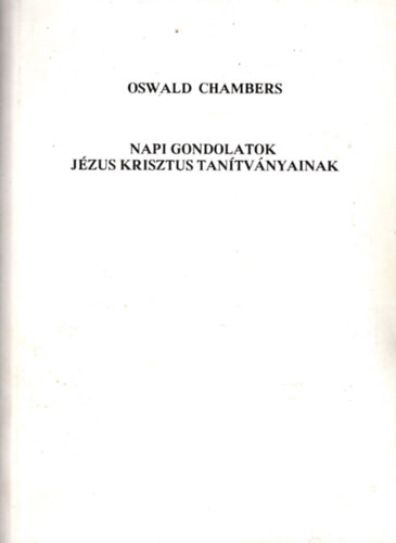 Oswald Chambers - Napi gondolatok Jzus Krisztus tantvnyainak