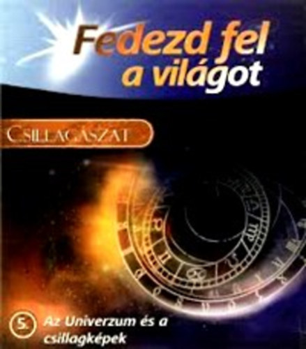 Kirly Rbert (Fordtotta) - Csillagszat - Az univerzum s a csillagkpek (Fedezd fel a vilgot)