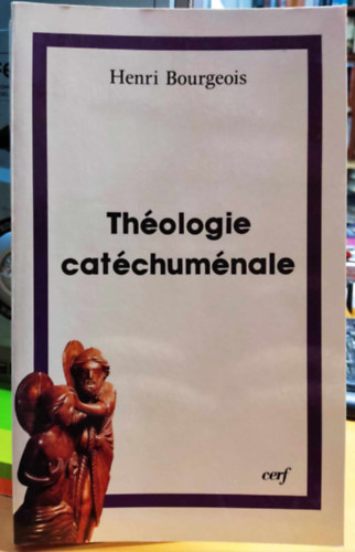 Henri Bourgeois - Théologie cítéchuménale - A propos de la - nouvelle - évangélisation