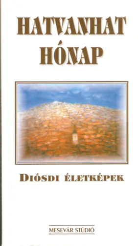 Hatvanhat hónap - Diósdi életképek