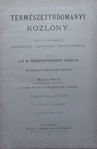Wartha Vince (szerk.); Csopey László (szerk.); Paszlavszky József (szerk.) - Természettudományi Közlöny 1899. 34. évfolyam (353-364. füzet és XLIX-LII. pótfüzet)