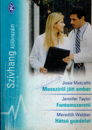 Josie Metcalfe, Jennifer Taylor, Meredith Webber - Szvhang klnszm 22.ktet  Messzirl jtt ember, Fantomszeret, Hts gondolat