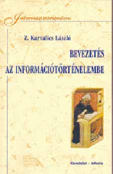 Z. Karvalics Lszl - Bevezets az informcitrtnelembe (informcitrtnelem)