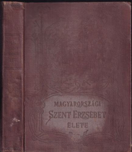 Stolcz Albán - Magyarországi Szent Erzsébet élete