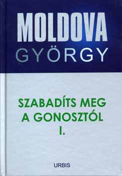 Moldova György - Szabadíts meg a Gonosztól! I. - Riport a börtönökről