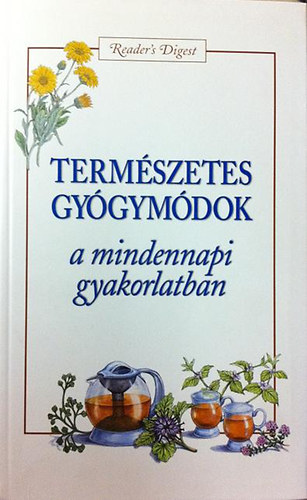 Reader's Digest Kiad Kft. - Termszetes gygymdok a mindennapi gyakorlatban