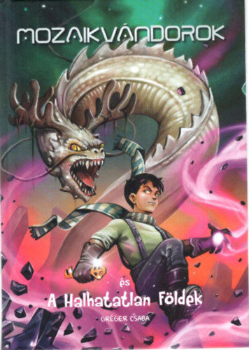 Gr�ger Csaba - Mozaikv�ndorok �s A Halhatatlan F�ldek ( 2. k�tet )