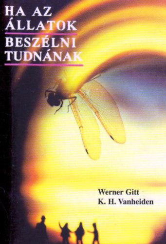 Gitt, W.-Vanheiden, K.H. - Ha az állatok beszélni tudnának