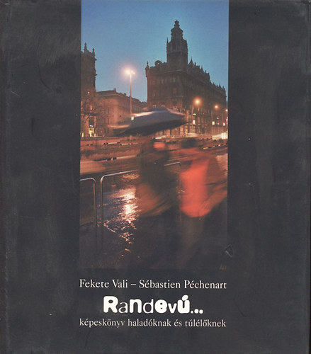 Fekete Vali, Sbastien Pchenart - Randev... kpesknyv haladknak s tllknek
